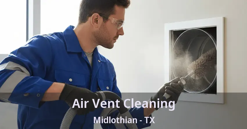 Air Vent Cleaning Midlothian - TX