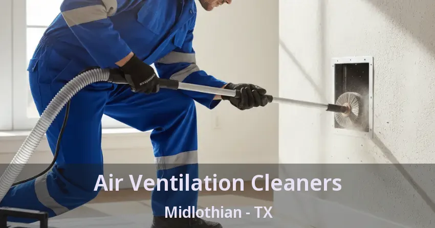 Air Ventilation Cleaners Midlothian - TX