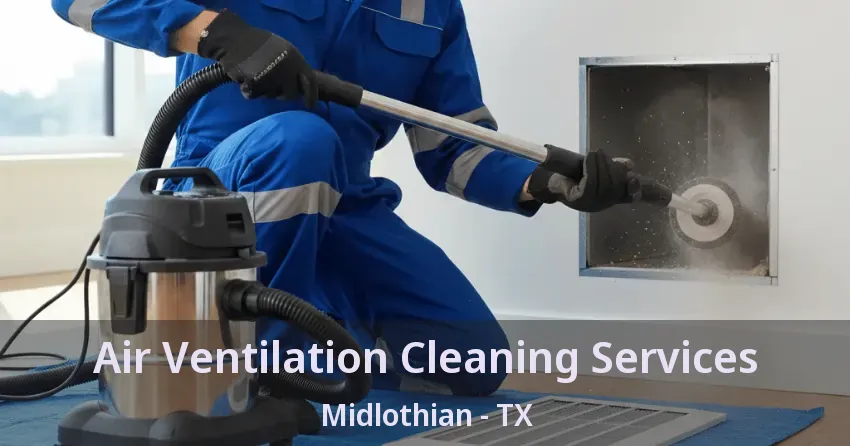 Air Ventilation Cleaning Services Midlothian - TX