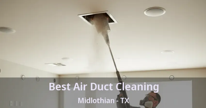 Best Air Duct Cleaning Midlothian - TX
