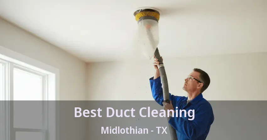 Best Duct Cleaning Midlothian - TX