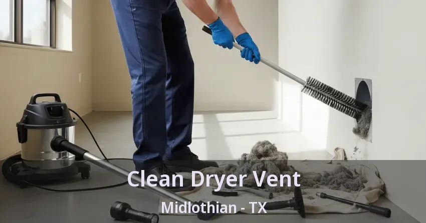 Clean Dryer Vent Midlothian - TX