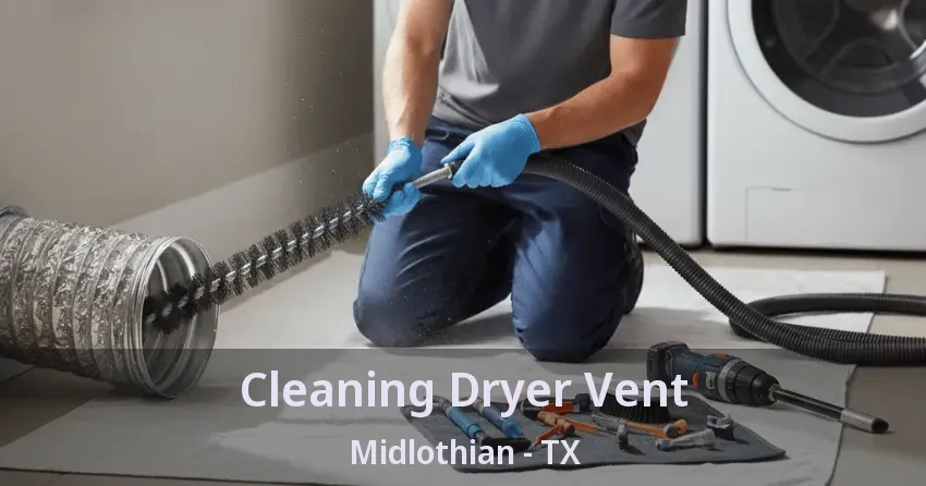 Cleaning Dryer Vent Midlothian - TX