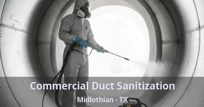 Commercial Duct Sanitization Midlothian - TX