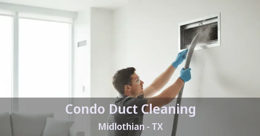 Condo Duct Cleaning Midlothian - TX