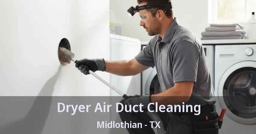 Dryer Air Duct Cleaning Midlothian - TX