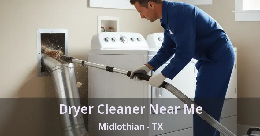 Dryer Cleaner Near Me Midlothian - TX