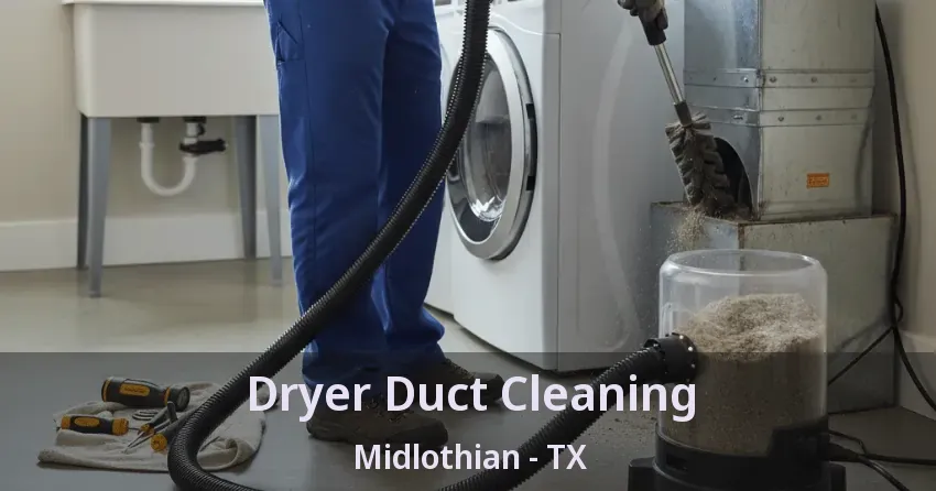 Dryer Duct Cleaning Midlothian - TX