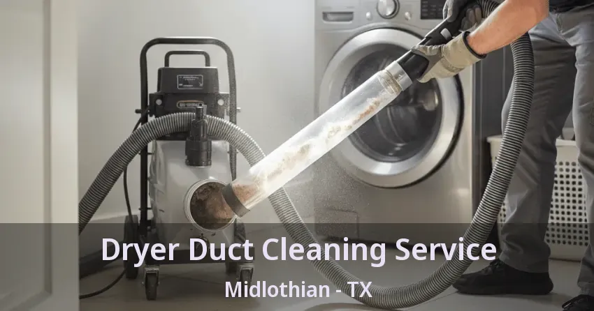 Dryer Duct Cleaning Service Midlothian - TX