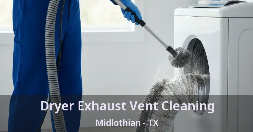 Dryer Exhaust Vent Cleaning Midlothian - TX
