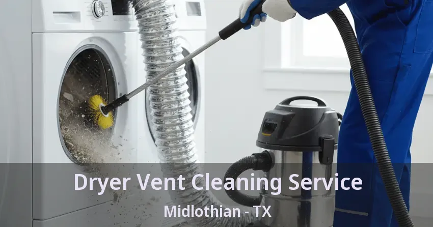 Dryer Vent Cleaning Service Midlothian - TX