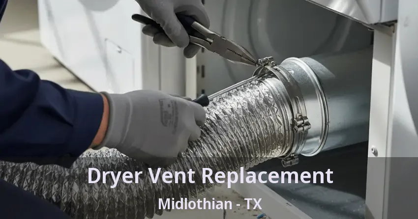 Dryer Vent Replacement Midlothian - TX Dryer Vent Replacement Midlothian - TX