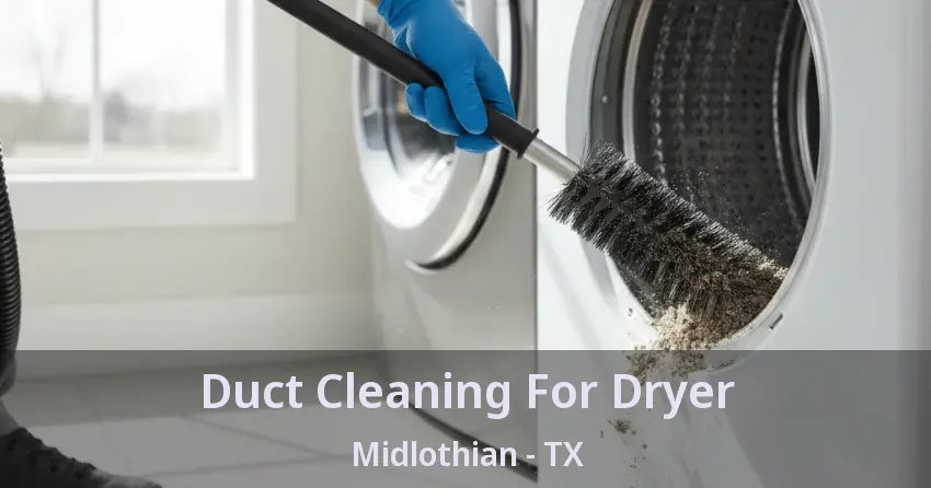 Duct Cleaning For Dryer Midlothian - TX Duct Cleaning For Dryer Midlothian - TX