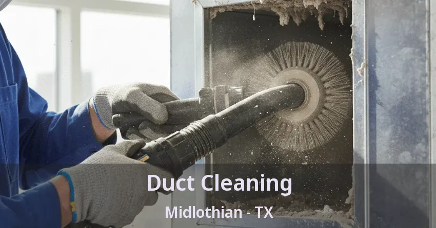 Duct Cleaning Midlothian - TX Duct Cleaning Midlothian - TX