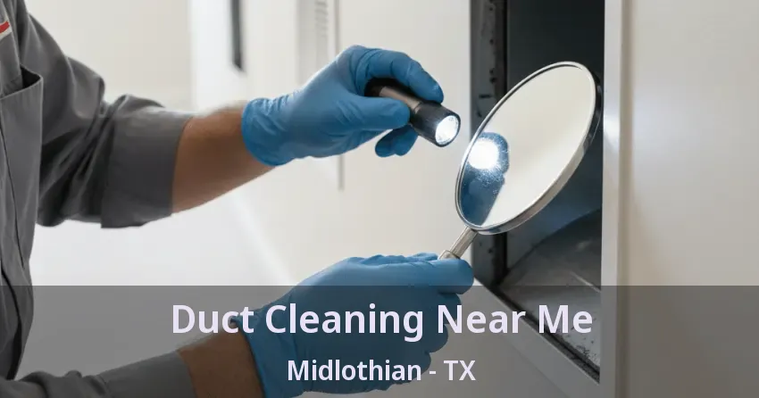 Duct Cleaning Near Me Midlothian - TX
