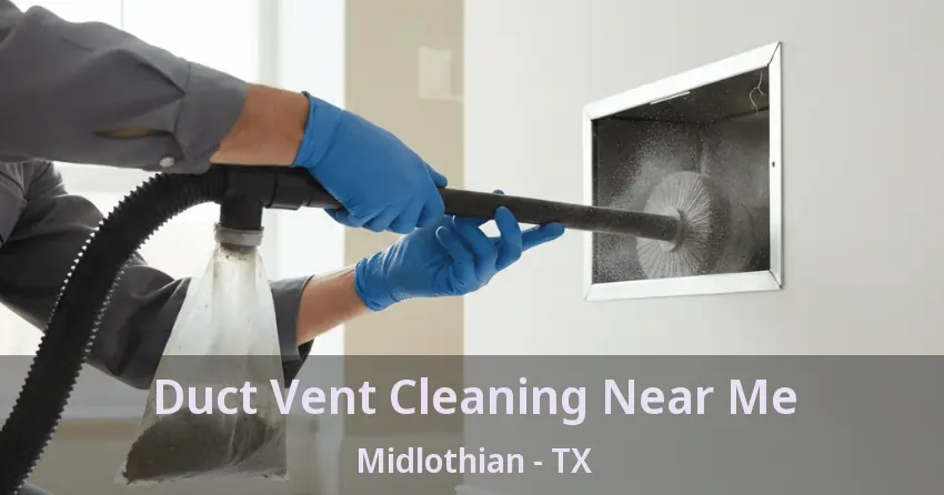 Duct Vent Cleaning Near Me Midlothian - TX Duct Vent Cleaning Near Me Midlothian - TX