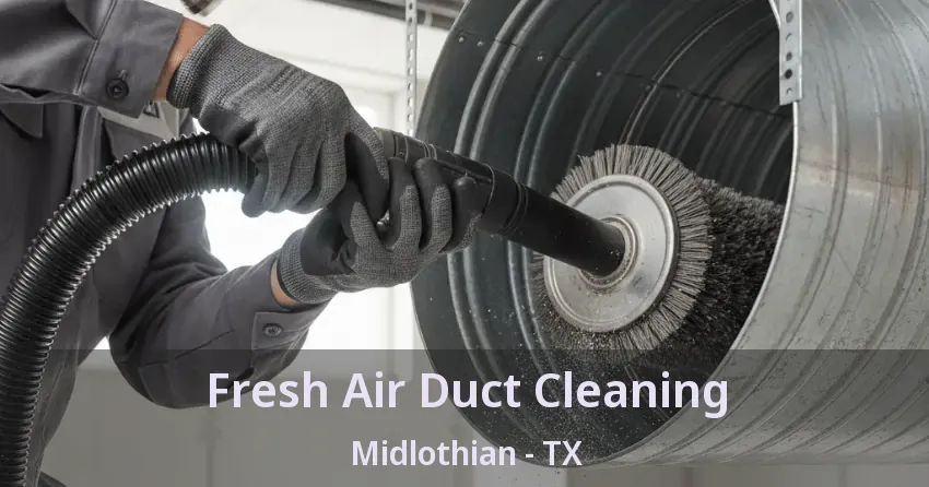 Fresh Air Duct Cleaning Midlothian - TX