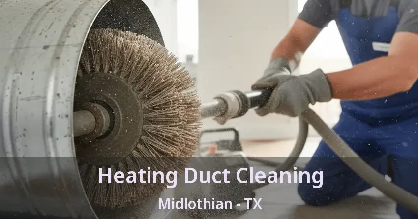 Heating Duct Cleaning Midlothian - TX