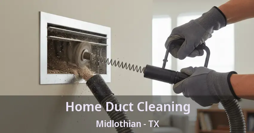 Home Duct Cleaning Midlothian - TX