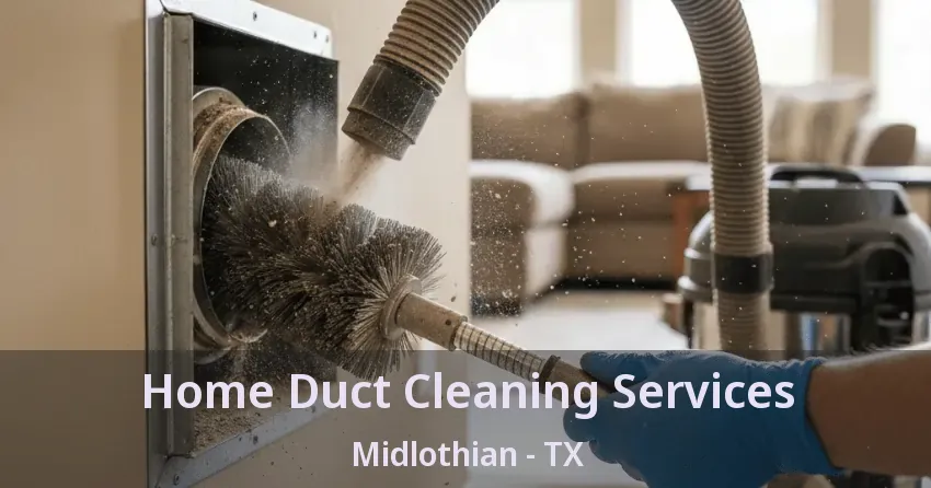 Home Duct Cleaning Services Midlothian - TX