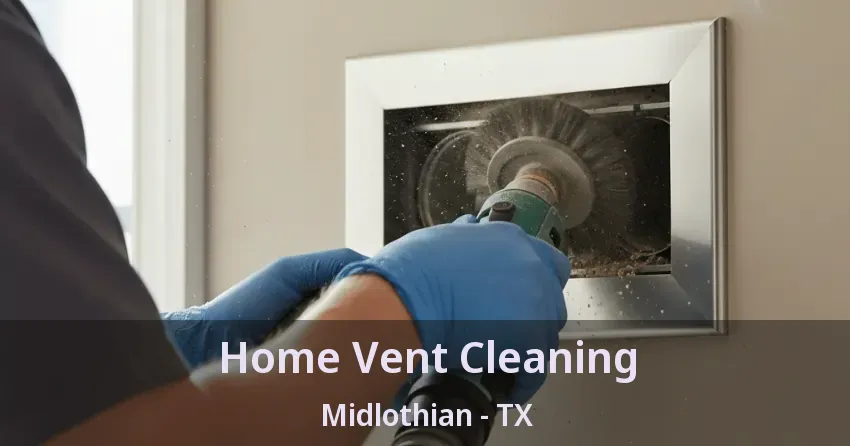 Home Vent Cleaning Midlothian - TX