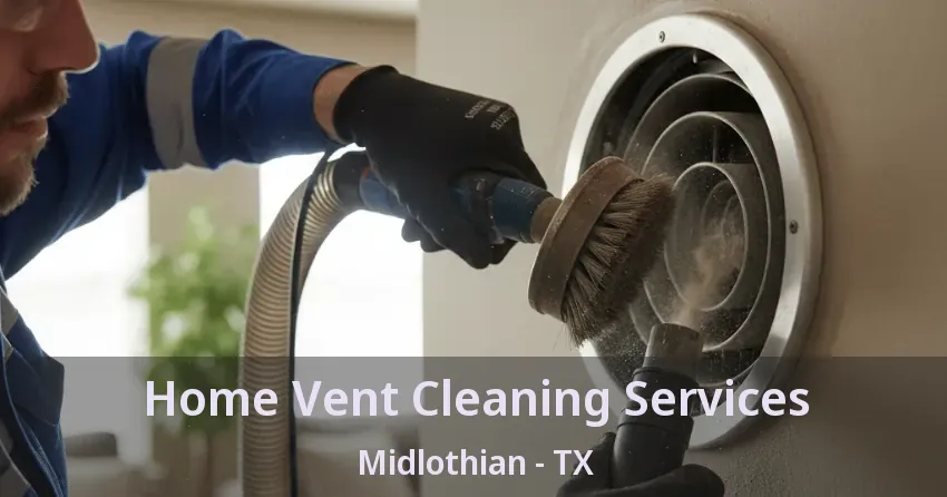 Home Vent Cleaning Services Midlothian - TX