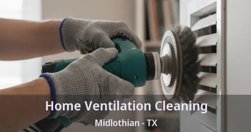 Home Ventilation Cleaning Midlothian - TX