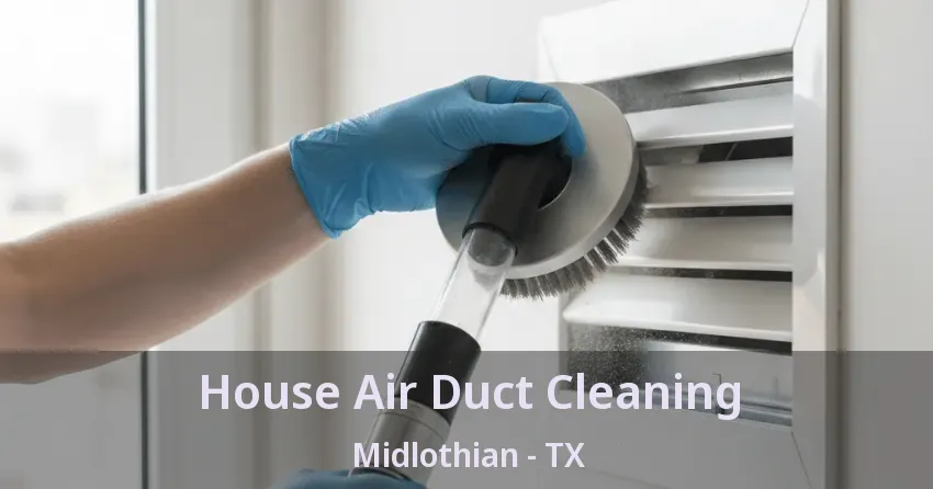 House Air Duct Cleaning Midlothian - TX
