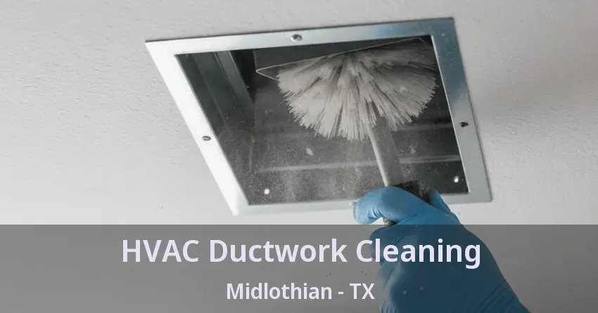 HVAC Ductwork Cleaning Midlothian - TX