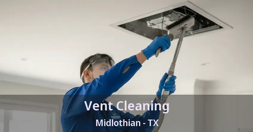 Vent Cleaning Midlothian - TX