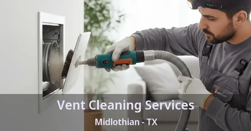 Vent Cleaning Services Midlothian - TX