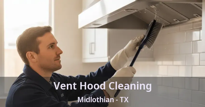 Vent Hood Cleaning Midlothian - TX